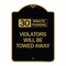 Signmission 30 Minute Parking Violators Will Towed Away, Black & Gold Aluminum Sign, 18" x 24", BG-1824-24424 A-DES-BG-1824-24424 - alternate 1